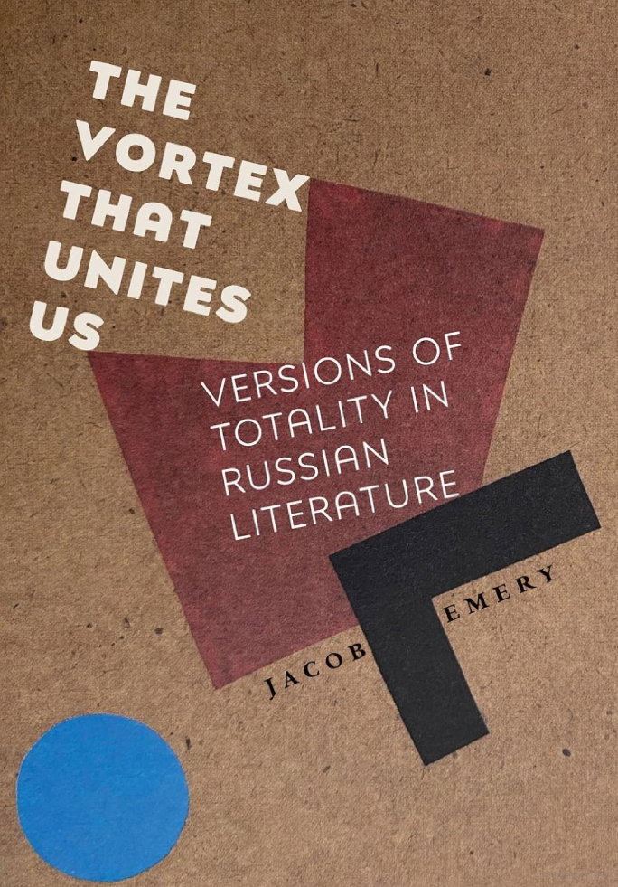 Book cover decorated with various geometric shapes and the title "The Vortex that Unites Us: Versions of Totality in Russian Literature" and the author's name "Jacob Emery."